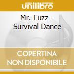 Mr. Fuzz - Survival Dance cd musicale di Mr. Fuzz