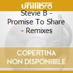Stevie B - Promise To Share - Remixes cd