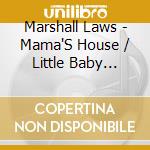 Marshall Laws - Mama'S House / Little Baby (Digital 45)