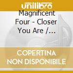 Magnificent Four - Closer You Are / Uncle Sam (Digital 45) cd