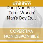 Doug Van Beck Trio - Workin' Man's Day Is Never Done / Surfin' Little cd musicale di Doug Van Trio Beck