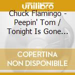 Chuck Flamingo - Peepin' Tom / Tonight Is Gone (Tomorrow Is Here) cd