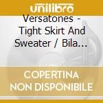 Versatones - Tight Skirt And Sweater / Bila (Digital 45) cd