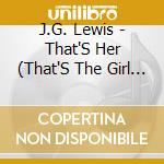 J.G. Lewis - That'S Her (That'S The Girl For You) / Dance Lady cd musicale di J.G. Lewis