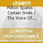 Milton Sparks - Certain Smile / The Voice Of Love (Digital 45) cd musicale di Milton Sparks
