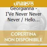 Georgianna - I'Ve Never Never Never / Hello Fools (Digital 45) cd
