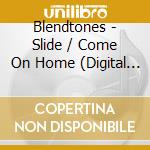 Blendtones - Slide / Come On Home (Digital 45) cd