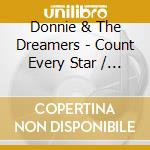 Donnie & The Dreamers - Count Every Star / Dorothy (Digital 45) cd musicale di Donnie & The Dreamers