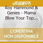 Roy Hammond & Genies - Mama Blow Your Top / It'S Getting Cold cd