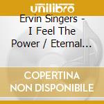Ervin Singers - I Feel The Power / Eternal Life (Digital 45) cd