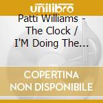 Patti Williams - The Clock / I'M Doing The Best That I Can cd musicale di Patti Williams