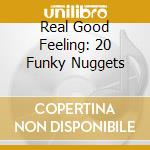 Real Good Feeling: 20 Funky Nuggets cd