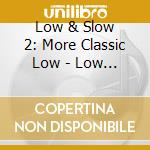 Low & Slow 2: More Classic Low - Low & Slow 2: More Classic Low Rider Jams / Var cd