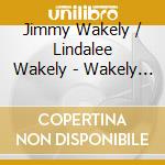 Jimmy Wakely / Lindalee Wakely - Wakely Way With Country Hits cd musicale di Jimmy Wakely / Lindalee Wakely