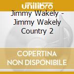 Jimmy Wakely - Jimmy Wakely Country 2 cd