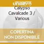 Calypso Cavalcade 3 / Various cd