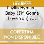Phyllis Hyman - Baby (I'M Gonna Love You) / Do Me (Digital 45) cd musicale di Phyllis Hyman