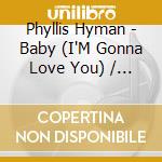 Phyllis Hyman - Baby (I'M Gonna Love You) / Do Me (Digital 45) cd