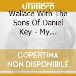 Wallace With The Sons Of Daniel Key - My Job / On The Battlefield cd