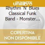 Rhythm 'N' Blues Classical Funk Band - Monster Walk cd musicale di Rhythm 'N' Blues Classical Funk Band