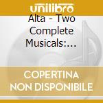 Alta - Two Complete Musicals: Fourteen Carat Fool & cd