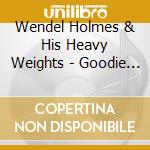 Wendel Holmes & His Heavy Weights - Goodie Good