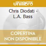 Chris Diodati - L.A. Bass cd
