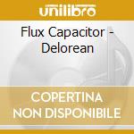 Flux Capacitor - Delorean cd musicale di Flux Capacitor