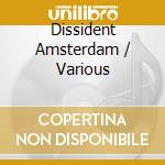 Dissident Amsterdam / Various cd
