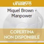 Miquel Brown - Manpower cd