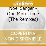 Noel Sanger - One More Time (The Remixes) cd musicale di Noel Sanger