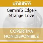 Gemini'S Edge - Strange Love cd