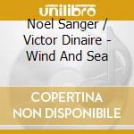 Noel Sanger / Victor Dinaire - Wind And Sea cd