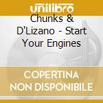 Chunks & D'Lizano - Start Your Engines cd