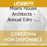 Miami House Architects - Annual Edm - Electronic Dance Music 2016 cd