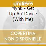 Mynk - Get Up An' Dance (With Me) cd