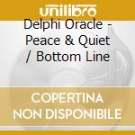 Delphi Oracle - Peace & Quiet / Bottom Line cd