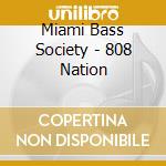 Miami Bass Society - 808 Nation cd musicale di Miami Bass Society