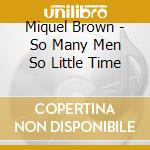 Miquel Brown - So Many Men So Little Time cd