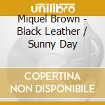 Miquel Brown - Black Leather / Sunny Day cd