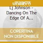 Lj Johnson - Dancing On The Edge Of A Dream cd
