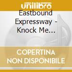 Eastbound Expressway - Knock Me Senseless cd