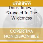 Doris Jones - Stranded In The Wilderness cd