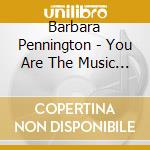 Barbara Pennington - You Are The Music Within Me cd musicale di Barbara Pennington