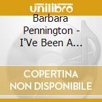 Barbara Pennington - I'Ve Been A Bad Girl cd musicale di Barbara Pennington