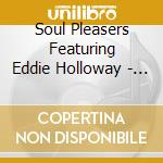 Soul Pleasers Featuring Eddie Holloway - I Found A Love / Baby Don'T Cry (Digital 45) cd musicale di Soul Pleasers Featuring Eddie Holloway