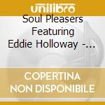 Soul Pleasers Featuring Eddie Holloway - I Found A Love / Baby Don'T Cry (Digital 45) cd