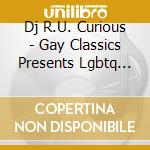 Dj R.U. Curious - Gay Classics Presents Lgbtq Movement 1 (Circuit cd musicale di Dj R.U. Curious