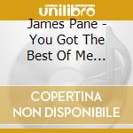 James Pane - You Got The Best Of Me / Dance For Me (Digital 45) cd musicale di James Pane