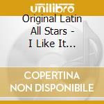 Original Latin All Stars - I Like It Like That (Chunks & Inh Remix) cd